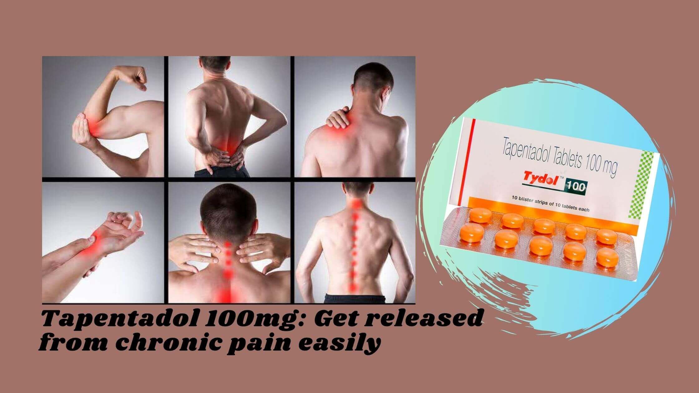 Tapentadol 100mg: Get relief from chronic pain easily