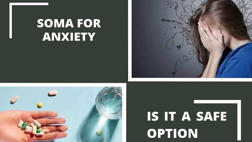 Soma for anxiety: Is Carisoprodol (Soma) a safe option?