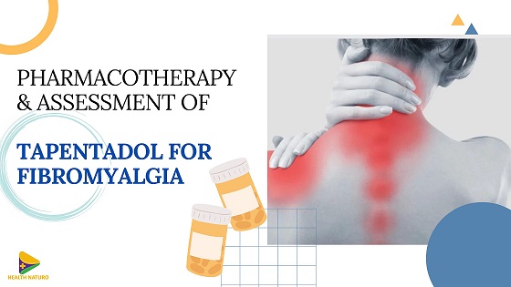 Pharmacotherapy & assessment of Tapentadol for fibromyalgia