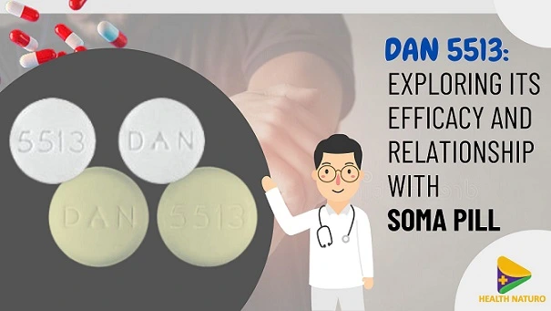 Dan 5513: Exploring Its Efficacy And Relationship With Soma Pill
