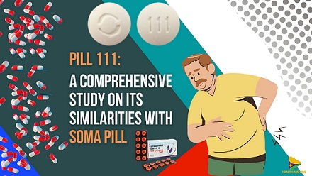 Pill 111- A Comprehensive Study On Its Similarities With Soma Pill