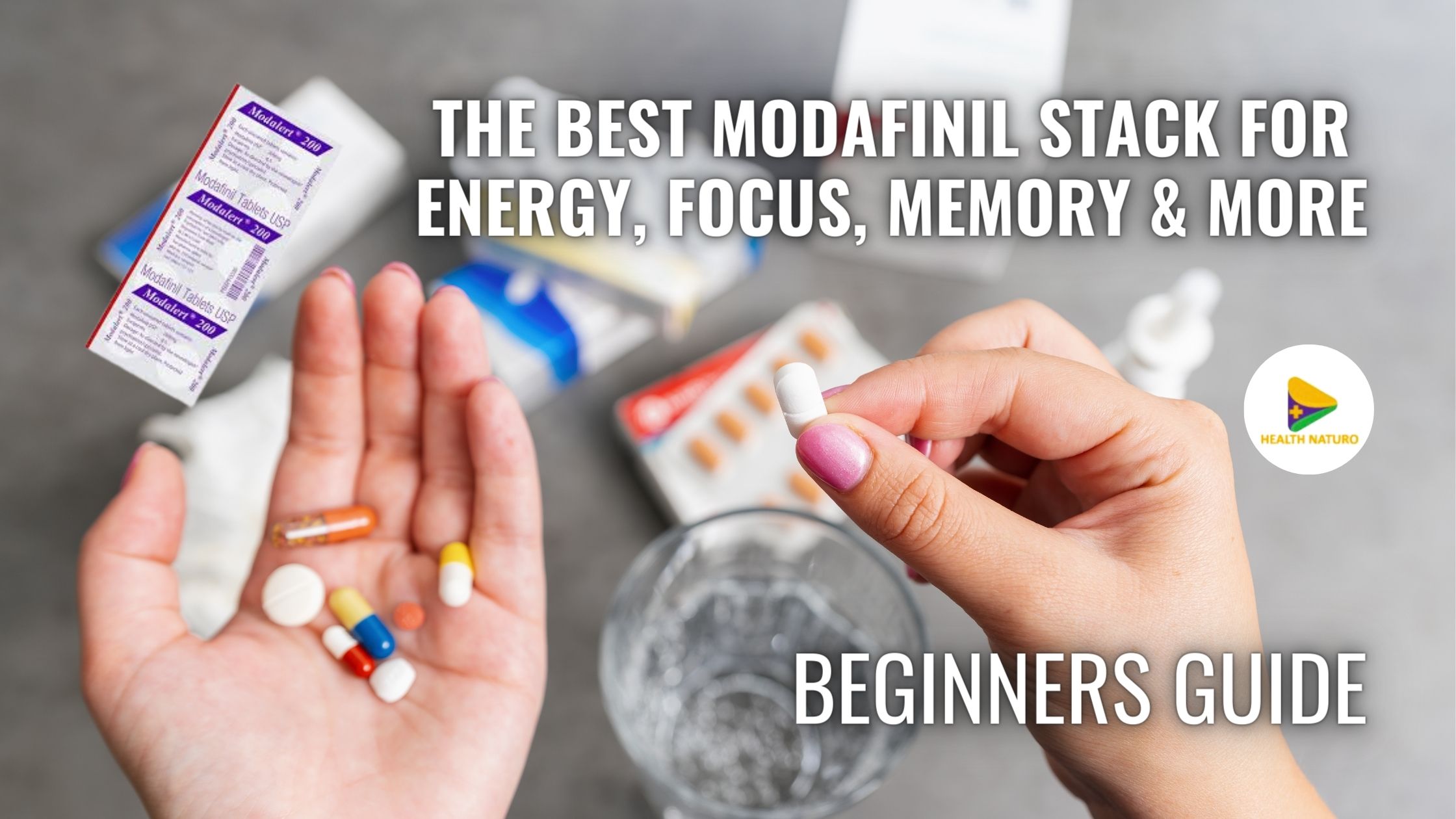 The Best Modafinil Stack For Energy, Focus, Memory And More- Beginners Guide