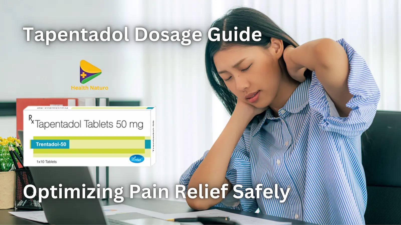 Tapentadol Dosage Guide: Optimizing Pain Relief Safely