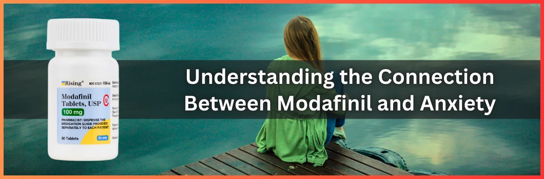 Understanding The Connection Between Modafinil And Anxiety