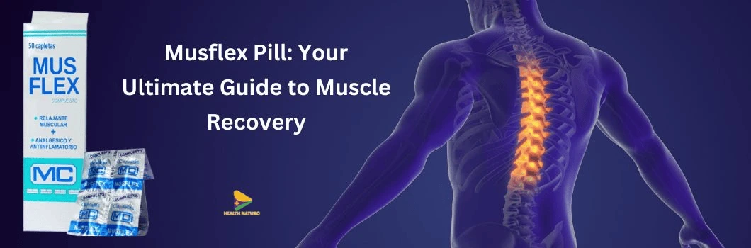 Musflex Pill: Your Ultimate Guide to Muscle Recovery