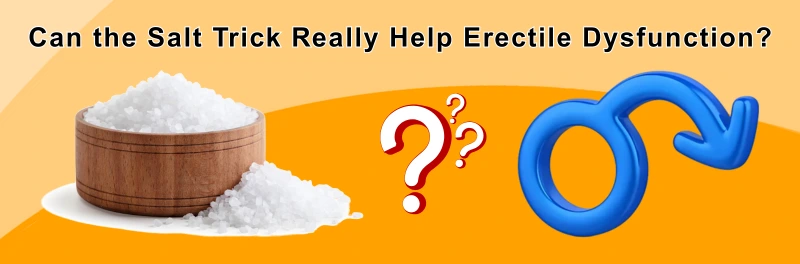 can-salt-trick-help-with-ed