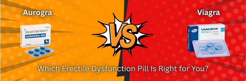 Aurogra vs Viagra: Which Erectile Dysfunction Pill Is Right for You?